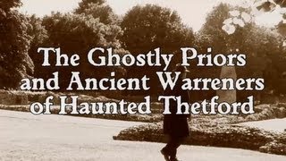 GHOSTLY PRIORS AND ANCIENT WARRENERS OF HAUNTED THETFORD [upl. by Neeuq]