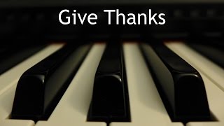 Give Thanks  piano instrumental hymn with lyrics [upl. by Ennovyhs]