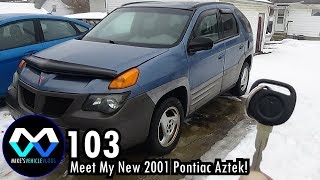 MV 103  quotMeet My New 2001 Pontiac Aztekquot [upl. by Ybba]