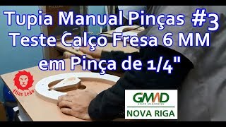 Tupia Manual Pinças 3  Teste Calço Fresa 6 MM em Pinça de 14quot [upl. by Frisse]