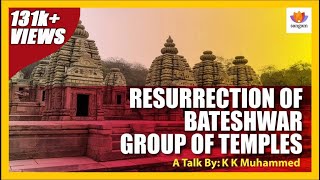 Story of Resurrection of Bateshwar Group Of Temples  KK Muhammed  SangamTalks [upl. by Wallford]