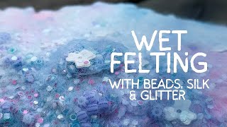 Relaxing Wet Felting Exploration using Silk ♡ Nylon ☆ Glitter and Beads ꕤ [upl. by Eneladgam]