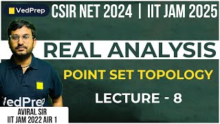 Real Analysis  Point Set Topology  CSIR NET  IIT JAM  GATE  Lec 8  VedPrep Maths Academy [upl. by Eibbob]