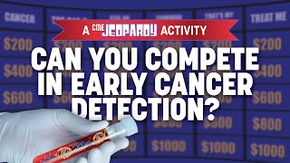 Can You Compete in Early Cancer Detection A CME Jeopardy Activity [upl. by Maziar]