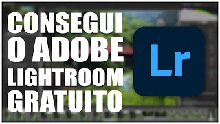 CONSEGUI O ADOBE LIGHTROOM GRATUITO PARA WINDOWS amp MAC [upl. by Ylime]