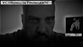 I Consigli di Frusciante  Aprile 2021 [upl. by Aciemaj]