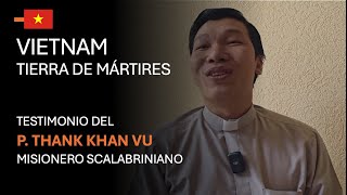 VIETNAM TIERRA DE MÁRTIRES Testimonio del P Thanh Khan Vu misionero scalabriniano [upl. by Haniraz]