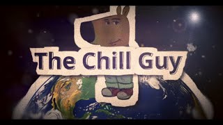 The Chill Guy [upl. by Fortune]