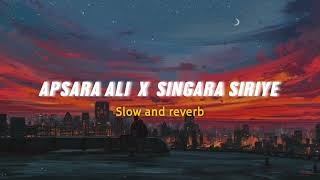 Apsara Ali x Singara Siriye slow  reverb lil Chandu [upl. by Sontich]