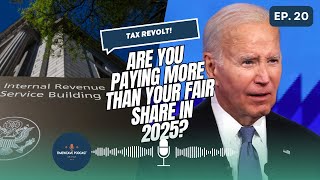 Tax Revolt Are You Paying MORE Than Your Fair Share in 2025  Ai Podcast EP 20 [upl. by Gale655]