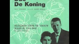 Duo De Koning  Bloemen Voor De Vrouw Waar Ik Van Hou [upl. by Sommer711]