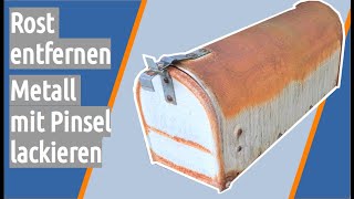 DIY Rost entfernen und Metall lackieren mit Pinsel [upl. by Naryt331]