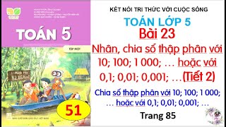 Bài 23 Nhân chia số thâph phân với 10 100 1000 hoặc với 01 001 0001 Tiết 2Trang 85 51 [upl. by Hosea656]