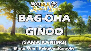 BAG OHA GINOO SAMA KANIMO  RELIGIOUS KARAOKE  MINUS ONE  CEBUANO SONGS [upl. by Wallace952]