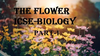 The Flower PART1 Class8 and 9  Flower FloralParts Selfpollination [upl. by Chemosh]