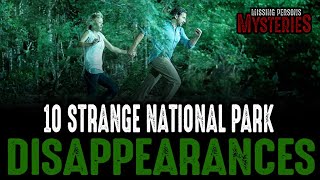 10 of the Strangest National Park Disappearances  Episode 21 [upl. by Notnilk]