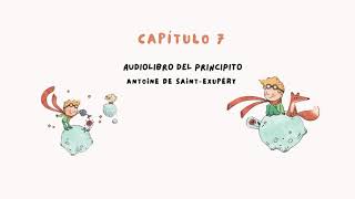 Audiolibro El PrincipitoAntoine de SaintExupéry Capítulo 7 [upl. by Huntlee]