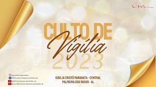 CULTO DE VIGÍLIA  31 de Dezembro de 2023  ICM Central  Palmeira dos ÍndiosAL [upl. by Anyela]