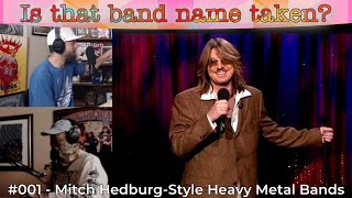 Is That Band Name Taken  001  Mitch HedburgStyle Heavy Metal Bands w Lurk [upl. by Eerb843]