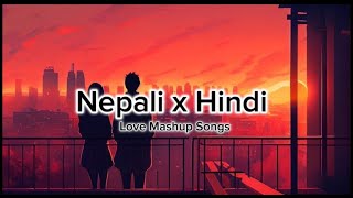 Romantic Nepali amp Hindi Songs Slowed  Reverb Love mashup Songs NeHi lofi [upl. by Delmer]