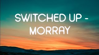 morray  switched up lyrics [upl. by Elinad]