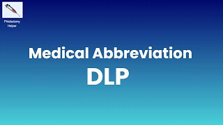 DLP Medical Abbreviation What does DLP stand for in Medical Terms [upl. by Mauretta]