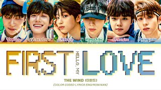 THE WIND Hello My First Love Lyrics 더윈드 반가워 나의 첫사랑 가사 Color Coded Lyrics [upl. by Darline485]