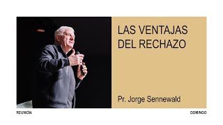 quotLas ventajas del rechazoquot  Pr Jorge Sennewald  Domingo 14072024 18hs [upl. by Ker]