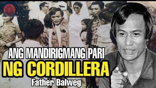 MANDIRIGMANG PARI NG CORDILLERA FATHER BALWEG [upl. by Ylenats]