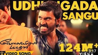 Velai illa pattdhaari D25 Vip  Udhungada Sangu  Full video song [upl. by Aicinod629]