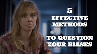 5 Effective Methods to Question Your Biases [upl. by Ecinaj480]