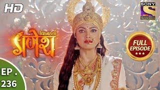 Vighnaharta Ganesh  Ep 236  Full Episode  17th July 2018 [upl. by Zarihs701]