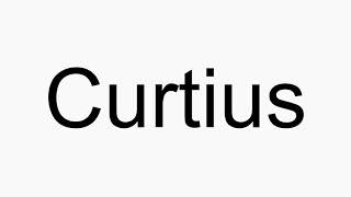 How to pronounce Curtius [upl. by Charlet]