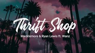 Thrift Shop  Macklemore amp Ryan Lewis ft Wanz Lyrics [upl. by Sanoj523]