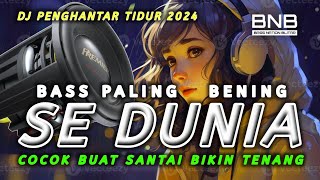 BASS PALING JERNIH SEDUNIA  DJ PENGHANTAR TIDUR FULL BASS COCOK BUAT SANTAI BIKIN TENANG [upl. by Korie]