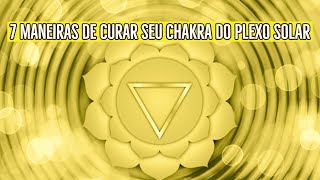 7 maneiras de curar seu chakra do plexo solar [upl. by Lleihsad412]