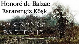 quotEsrarengiz Köşk La Grande Bretèchequot Honoré de Balzac sesli kitap tek parça Akın ALTAN [upl. by Kinghorn]