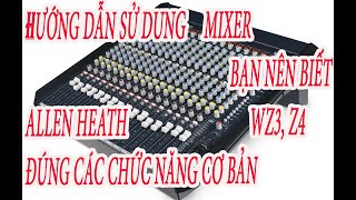 HƯỚNG DẪN SỬ DỤNG MIXER ANALOG ĐÚNG CÁCH CÁC CHỨC NĂNG CƠ BẢN CẦN BIẾT TRÊN ALLEN HEATH WZ3 162 [upl. by Aynwad]