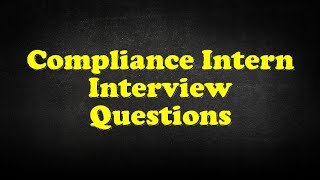 Compliance Intern Interview Questions [upl. by Adnilak]