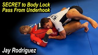 SECRET to Body Lock Pass From Underhook by Jay Rodriguez [upl. by Zoes]