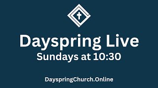 LIVE  Dayspring Church  March 17th 2024 [upl. by Ymer164]