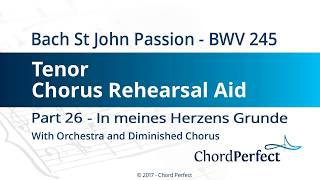 Bachs St John Passion Part 26  In meines Herzens Grunde  Tenor Chorus Rehearsal Aid [upl. by Malin]