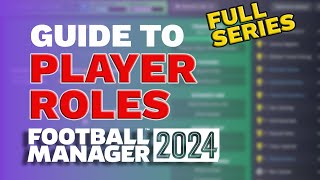 FM24 PLAYER ROLES Guide FULL SERIES  Football Manager 2024 Tactics Guide [upl. by Adraynek951]