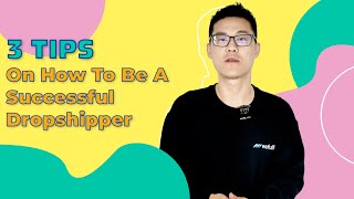 3 Tips On How To Be A Successful Dropshipper [upl. by Eannyl11]