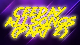 Ceeday ALL SONGS WITH NAMES PART 2 [upl. by Pavel879]