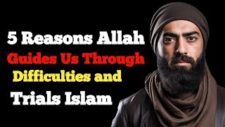 5 Reasons Allah Guides Us Through Difficulties and Trials Islam  Legacy IslamicAllahsWisdom [upl. by Stearns]