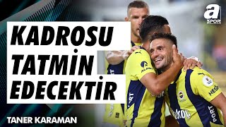 Taner Karaman quotFenerbahçenin Süper Lig İçin Takviyeye ihtiyacının Olduğunu Düşünmüyorumquot  A Spor [upl. by Ranice]