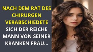 Nach dem Rat des Chirurgen verabschiedete sich der reiche Mann von seiner kranken Frau [upl. by Annaes293]