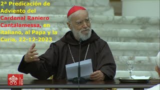 2ª Predicación de Adviento del Cardenal Cantalamessa en italiano al Papa y la Curia 22122023 [upl. by Seaton195]