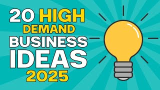 20 High Demand Business Ideas to Start a Business in 2025 [upl. by Rosio24]